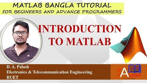 Matlab Bangla Tutorial 1 :  Introduction to Matlab
