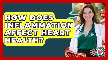 How Does Inflammation Affect Heart Health? - Hypertension Help Hub