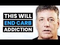 The Carb Addiction Doctor: Why You Can’t Stop Eating Carbs | Dr. Robert Cywes