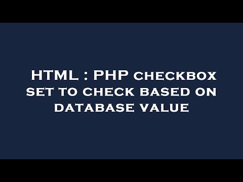 HTML : PHP checkbox set to check based on database value