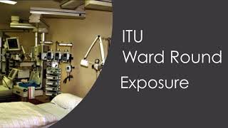 ITU Ward Round: Exposure - A Junior Doctor’s Guide to ITU (part 7)