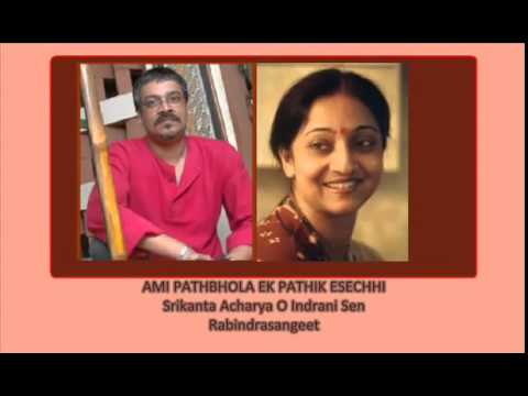 AMI PATHBHOLA EK PATHIK ESECHHI Srikanta Acharya O Indrani Sen Rabindrasangeet   YouTube