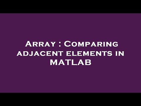 Array : Comparing adjacent elements in MATLAB