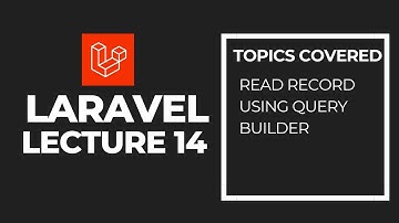 Laravel Query Builder: Read Records from Database | Beginner Tutorial with Examples