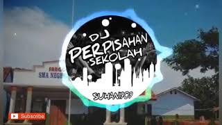 Lagu dj perpisahan skolah