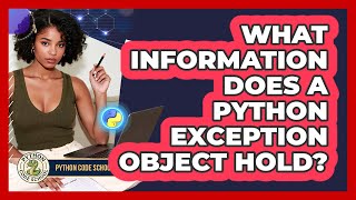 What Information Does A Python Exception Object Hold - Python Code School