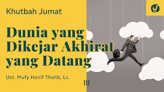 SIBUK DENGAN CARI DUNIA SEDANG AKHIRAT DI DEPAN MATA, JANGAN TERTIPU! - Ust. Mufy Hanif Thalib Lc.