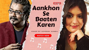 Aankhon Se Baaten Karen | Ghazal | Hariharan | Cover by Ashmani Kundu