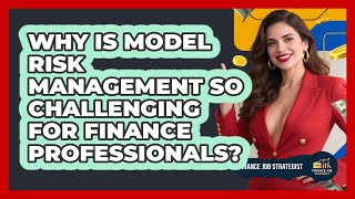 Why Is Model Risk Management So Challenging For Finance Professionals? - Finance Job Strategist