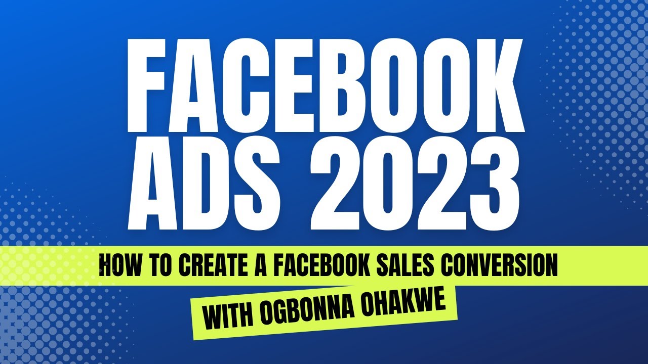 How To Create A Facebook Sales And Conversion Ads In 2023 - YouTube