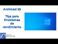 ARCHICAD 25 TIPS PARA PROBLEMAS DE RENDIMIENTO