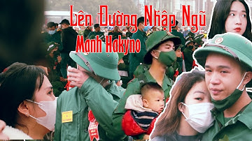 LÊN ĐƯỜNG NHẬP NGŨ - MẠNH HAKYNO [ OFFICIAL ] ( NHỮNG HÌNH ẢNH XÚC ĐỘNG VỀ NGÀY NHẬP NGŨ )