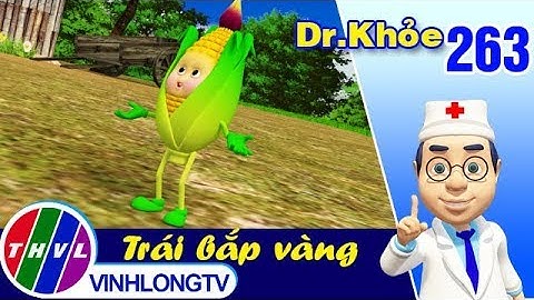 THVL | Dr. Khỏe – Tập 263: Trái bắp vàng - Phần 1
