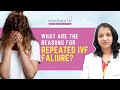 Need to know repeated ivf failure  why did my ivf fail        