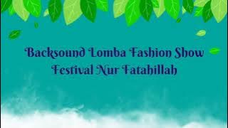 Backsound Lomba Fashion Show Festival Nur Fatahillah