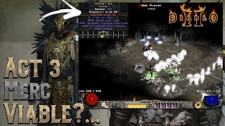 Can I make an Act 3 Mercenary Viable? Diablo 2 - 3 different builds and 2 different areas