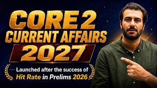 CORE 2 CURRENT AFFAIRS 2027 Launched | UPSC Prelims + Mains Integrated Course