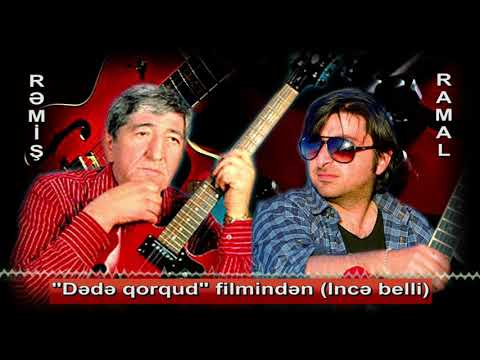 Remish & Ramal duet Dede Qorqud kino filminden (ince belli)