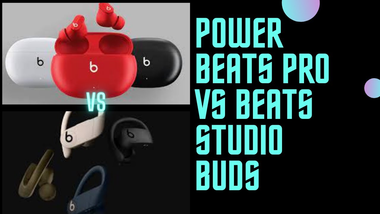 Power Beats Pro VS Beats Studio Buds : Which one should you buy