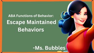 ABA Functions of Behavior: Escape Maintained Behaviors