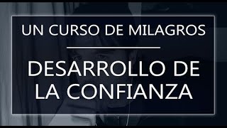 Un Curso de Milagros. El desarrollo de la confianza (090322)