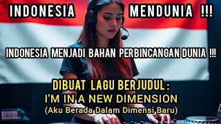 Download Lagu Indonesia Jadi Bahan Perbincangan Dunia! Dibuat Lagu Berjudul I'm In a New Dimension MP3 Download Lagu Indonesia Jadi Bahan Perbincangan Dunia! Dibuat Lagu Berjudul I'm In a New Dimension MP3
