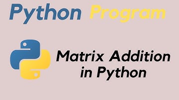 Matrix Addition Program in Python||#CodingTechnique