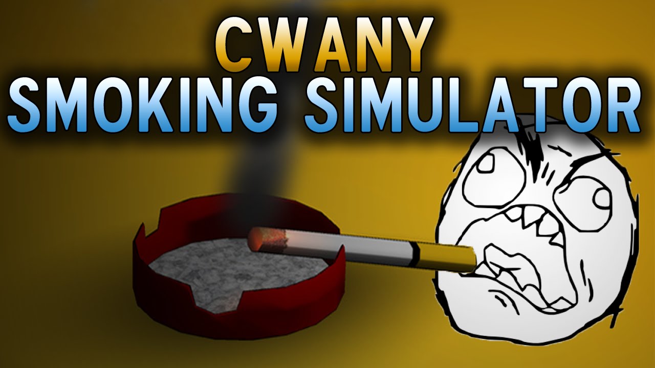 CWANY SMOKING SIMULATOR! [RAGE] - YouTube