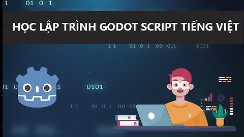 Học lập trình Godot Script - trọn bộ Tiếng Việt