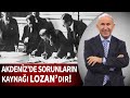 Akdeniz'de yaşanan sorunların kaynağı Lozan'dır! - Ahmet Şimşirgil