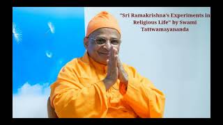 Lecture by Swami Tattwamayananda on the topic "Sri Ramakrishna’s Experiments in Religious Life".
