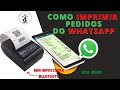 PASSO A PASSO COMO IMPRIMIR PEDIDOS DO WHATSAPP VIA IMPRESSORA BLUETOOTH / DICA BÔNUS