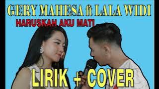 Haruskah aku mati gery mahesa ft lala widi lirik (lirik   cover)