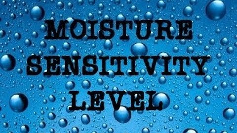 Moisture Sensitivity Level (MSL) - Surface Mount Process