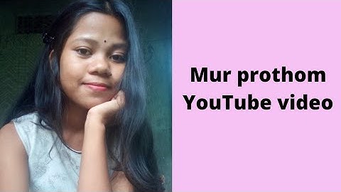 Mur Prothom YouTube Video ||My First Vlog ||