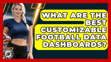 What Are The Best Customizable Football Data Dashboards? - Gridiron Data Digest