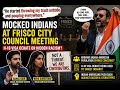 Mocked Indians at fresco city council meeting…H-1B visa debate