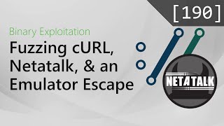 190 - Fuzzing cURL, Netatalk, and an Emulator Escape [Binary Exploitation Podcast]