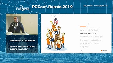 PGConfRu2019 Alexander Kukushkin - «How not to screw up when building HA cluster»