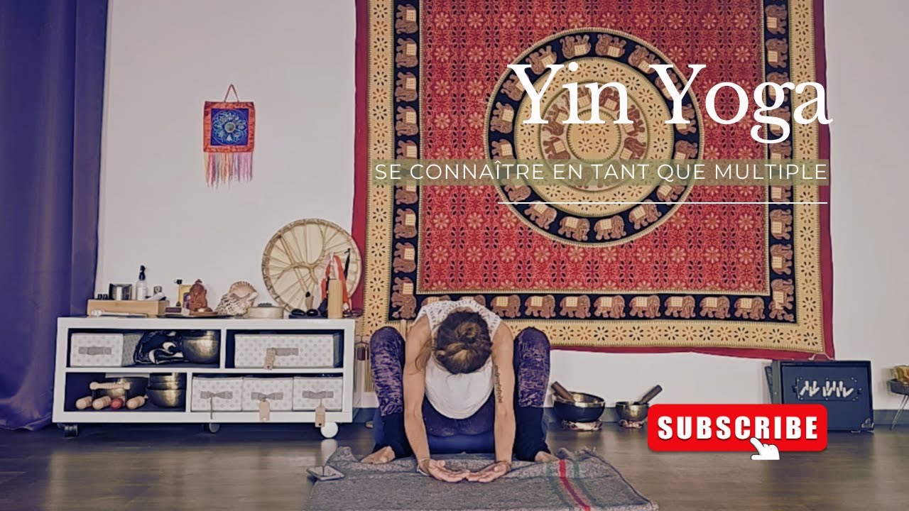 YIN YOGA : Se connaître en tant que multiple