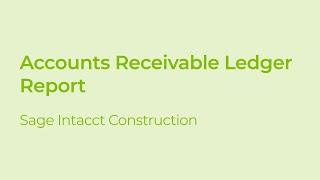 Sage Intacct Construction: How to Pull an Accounts Receivable Ledger Report