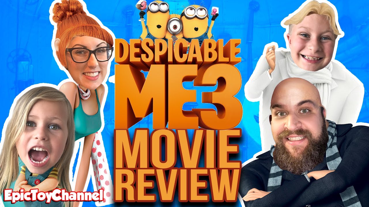 DESPICABLE ME 3 Movie Review & Minion Toys Review a Family & Kids YouTube Video