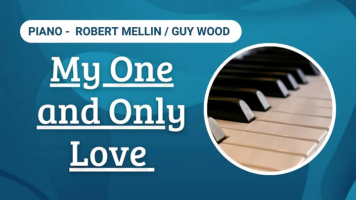 My One and Only Love | Robert Mellin & Guy Wood | ...