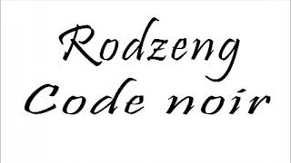 Rodzeng - Code Noir