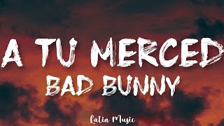 Bad Bunny - A TU MERCED (Letra/Lyrics)