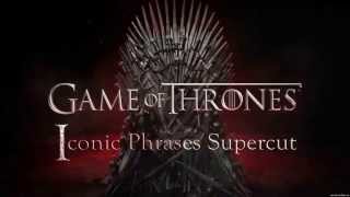 Game of Thrones: Iconic Phrases Supercut