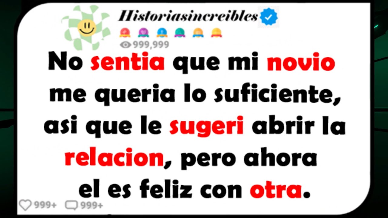 No sentía que mi novio me quería lo suficiente, así que le sugerí abrir la relacion, pero ahora el e