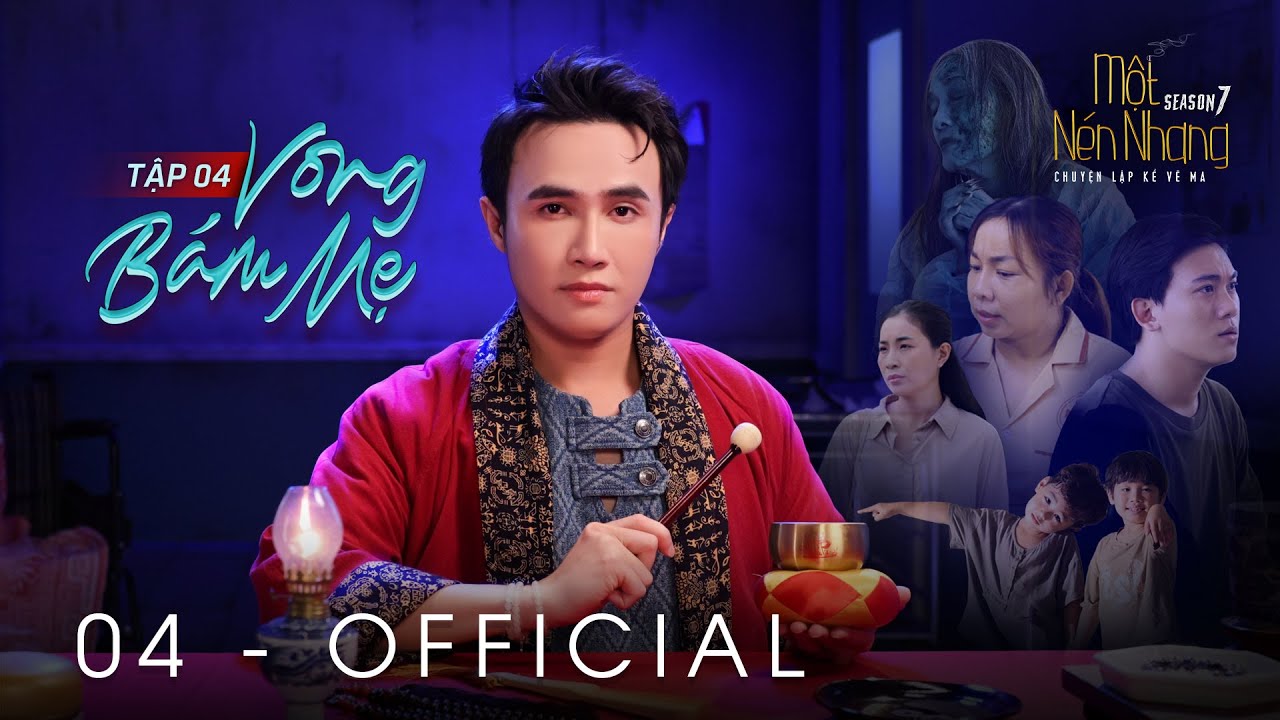 Tập 4 - VONG BÁM MẸ - CHỐN SINH TỬ | Series Chuyện Ma MỘT NÉN NHANG SS7 | HUỲNH LẬP [OFFICIAL]