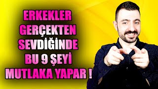 ERKEKLER GERÇEKTEN SEVDİĞİNDE BU 9 ŞEYİ MUTLAKA YAPAR ❗❗ SEVEN ERKEK DAVRANIŞLARI