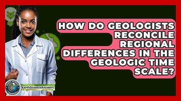 How Do Geologists Reconcile Regional Differences in the Geologic Time Scale? - Earth Science Answers